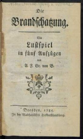 Die Brandschatzung : Ein Lustspiel in fünf Aufzügen