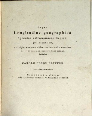 Super longitudine geographica speculae astronomicae regiae, quae Monachii est. 2, Commentatio altera lecta in consessu academico VI. Iduum Maii MDCCCX.