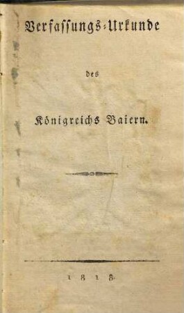 Verfassungs-Urkunde des Koenigreichs Baiern