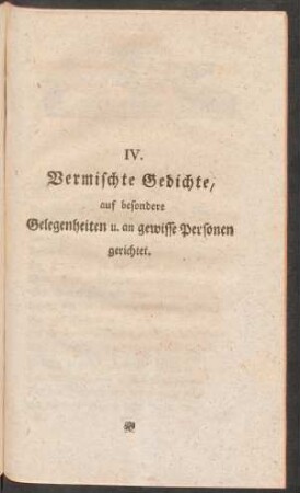 IV. Vermischte Gedichte, auf besondere Gelegenheiten u. an gewisse Personen gerichtet