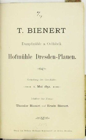 T. Bienert Dampfmühle u. Oelfabrik, Hofmühle Dresden-Plauen : Gründung des Geschäfts: 1. Mai 1852