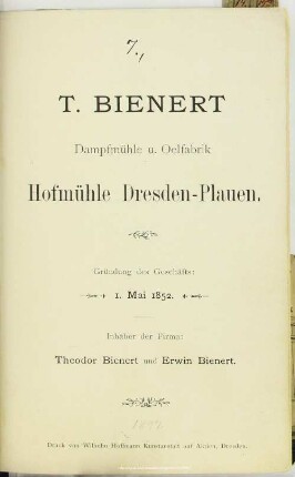T. Bienert Dampfmühle u. Oelfabrik, Hofmühle Dresden-Plauen : Gründung des Geschäfts: 1. Mai 1852