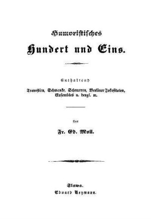Humoristisches Hundert und Eins : enthaltend: Travestien, Schwänke, Schnurren, Berliner Jokositäten, Ensembles u. dergl. m.