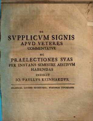 De supplicum signis apud Veteres ... commentatur ac praelectiones ... habendas indicit Io. Paullus Reinhardus