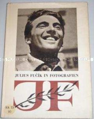 Fotoband über den tschechischen Schriftsteller und kommunistischen Kulturpolitiker Julius Fucík