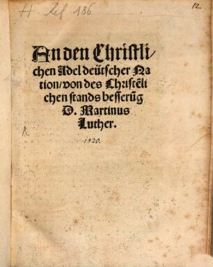 An den Christlichen Adel deütscher Nation, von des Christe[n]lichen standes besseru[n]g