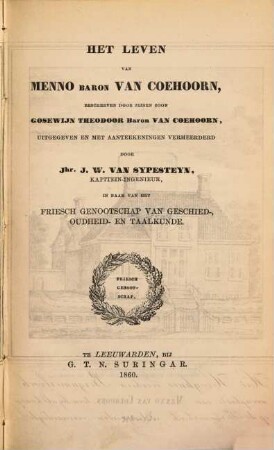 Het leven van Menno Baron Van Coehoorn, beschreven door zijnen zoon, door Gosewijn Theodoor Baron Van Coehoorn, uitgegeven en met aanteekeningen vermeerderd door J. W. Van Sypesteyn