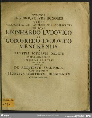 Summos In Utroque Iure Honores Viris Praenobilissimis Amplissimis Consultis Simisque Leonhardo Ludovico Et Godofredo Ludovico Menckeniis ... De Aequitate Praetoria