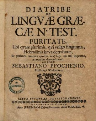 Diatribe de linguae graecae N. Test. puritate : Iuxta exemplar Amstelodamense