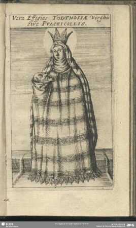 Vera Effigies Todtmosiae Virginis sive Pulcricollis