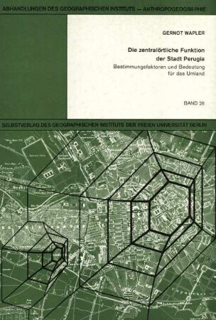 28: Die zentralörtliche Funktion der Stadt Perugia : Bestimmungsfaktoren und Bedeutung für das Umland