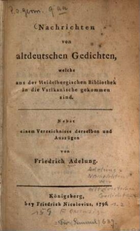 Nachrichten von altdeutschen Gedichten, welche aus der Heidelbergischen Bibliothek in die Vatikanische gekommen sind : Nebst einem Verzeichnisse derselben und Auszügen