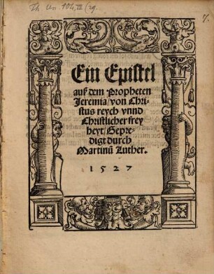 Ein Epistel auß dem Propheten Jeremia, von Christus reych unnd Christlicher freyheyt, Gepredigt