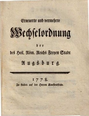 Erneuerte und vermehrte Wechselordnung der des Heil. Röm. Reichs Freyen Stadt Augsburg
