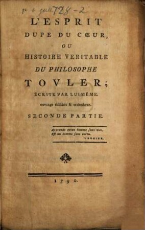 L' Esprit Dupe Du Coeur, Ou Histoire Veritable Du Philosophe Touler : ouvrage édifiant & orthodoxe. 2