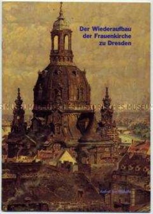 Broschüre zur Geschichte und zum Wiederaufbau der Dresdener Frauenkirche