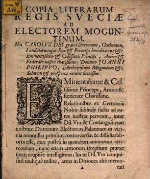 Copia Literarum Regis Sveciae Ad Electorem Moguntinum : [... Dedimus in Arce nostra Homensi die 6. Iulii Anno 1665]