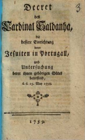 Decret des Cardinal Saldanha, die bessere Einrichtung derer Jesuiten in Portugall ... betreffend