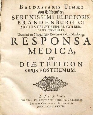 Baldassaris Timaei von Güldenklee Responsa medica, et diaeteticon : opus posthumum