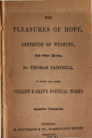 The Pleasures of Hope, Gertrude of Wyoming, and othe Poems : To which are added Collin's and Gray's poetical works Seventh Thousand