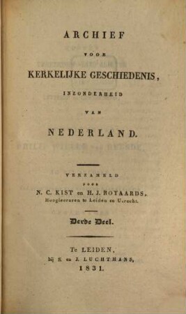 Archief voor kerkelijke geschiedenis, inzonderheid van Nederland. 3, 3. 1831