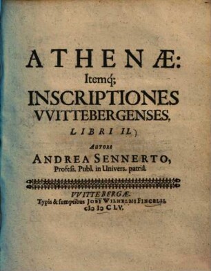 Academia Wittebergensis ab anno fundationis 1502 festo divae Lucae die XIIX. mens. Octobr. usque ad annum 1655 ...