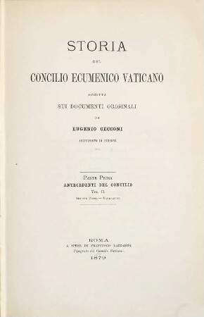 Storia del concilio ecumenico Vaticano : Scritta sui documenti originali, 1,2,1. 1, Antecedenti del concilio ; 2,1, Narrazione