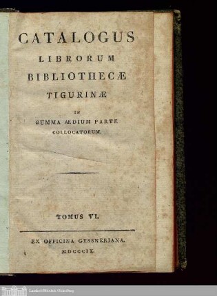 Tomus 6: Catalogus librorum bibliothecae Tigurinae