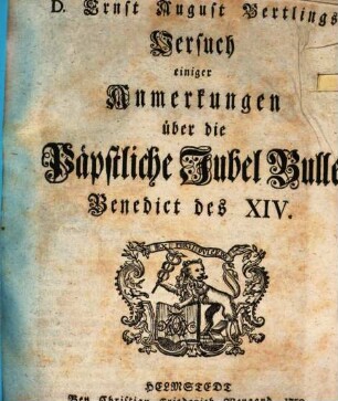 D. Ernst August Bertlings Versuch einiger Anmerkungen über die Päpstliche Jubel Bulle Benedict des XIV.