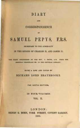 Diary and Correspondence : The Diary deciphered by the K. J. Smith from the original Shorthand Ms. in the Pepysian Library. With a life and notes by Richard Lord Braybrooke. In four volumes, 2