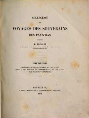 Collection des voyages des souverains des Pays-Bas, 2. Itinéraire de Charles-Quint de 1506 a 1531 [u.a.]