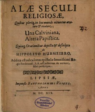 Alae Seculi religiosae, quibus plerique in hoc mundo nituntur avolare et evolare, una calviniana, altera papistica, quinque orationibus depictae et descriptae