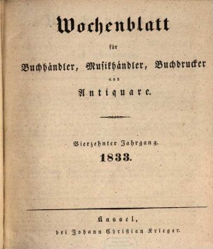 Wochenblatt für Buchhändler, Musikhändler, Buchdrucker und Antiquare, 14/15. 1833