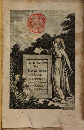 Leipziger Taschenbuch für die erwachsenere Jugend männlichen Geschlechts zum Nutzen und Vergnügen : aufs Jahr ... 1791