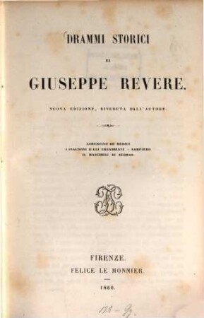 Drammi storici di Giuseppe Revere : Lorenzino de'Medici. - I Piagnoni e gli Arrabbiati. - Sampiero. - Il Marchese di Bedmar