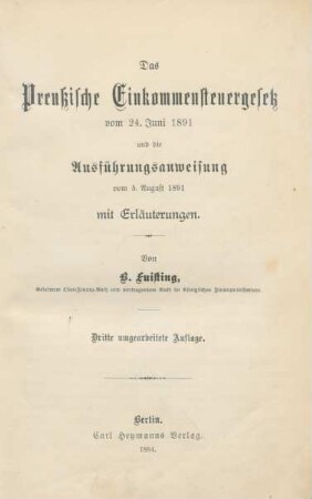 Das preußische Einkommensteuergesetz vom 24. Juni 1891 und die Ausführungsanweisung vom 5. August 1891 : mit Erläuterungen