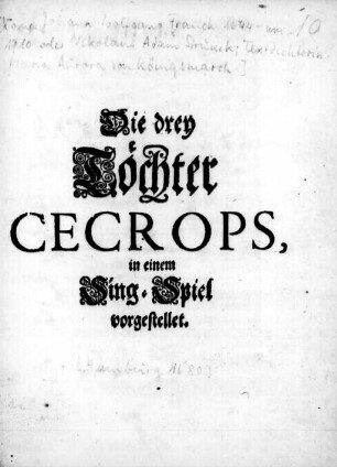 Die drey Töchter Cecrops : in einem Sing-Spiel vorgestellet