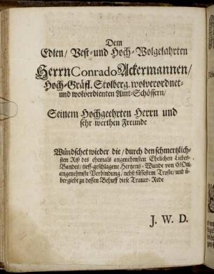 Dem Edlen/ Vest- und Hoch- Wolgelahrten Herrn Conrado Ackermannen/ [...]