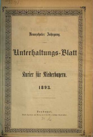 Kurier für Niederbayern. Unterhaltungs-Blatt des "Kurier für Niederbayern". 1893 = Jg. 19