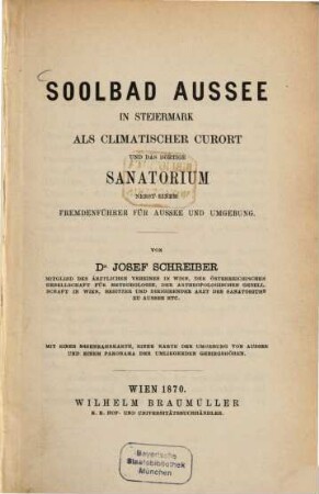 Soolbad Aussee in Steiermark als climatischer Curort und das dortige Sanatorium, nebst e. Fremdenführer f. Aussee u. Umgebung