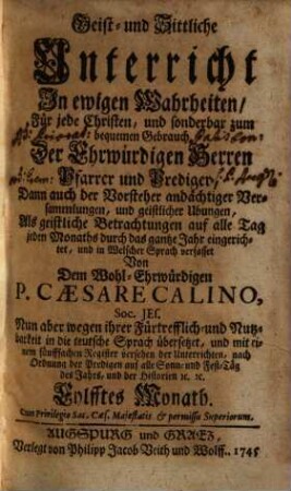Geist- und Sittliche Unterricht In ewigen Wahrheiten : Für jede Christen, und sonderbar zum bequemen Gebrauch Der Ehrwürdigen Herren Pfarrer und Prediger, Dann auch der Vorsteher andächtiger Versammlungen, und geistlicher Ubungen, 11. Eylfftes Monath