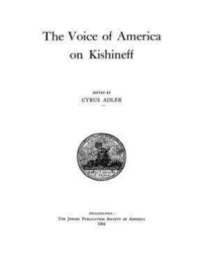 The voice of America on Kishineff / ed. by Cyrus Adler