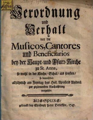 Verordnung und Verhalt vor die Musicos ... bey der Haupt- und Pfarr-Kirche zu St. Anna ...