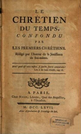 Le Chrétien du tems, confondu par les premiers chrétiens