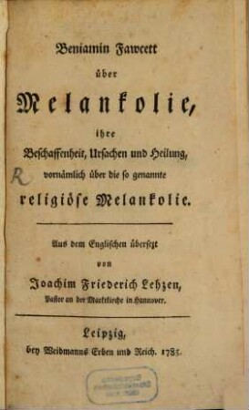 Beniamin Fawcett über Melankolie, ihre Beschaffenheit, Ursachen und Heilung, vornämlich über die so genannte religiöse Melankolie