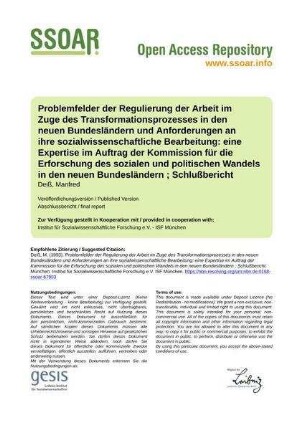 Problemfelder der  Regulierung der Arbeit im Zuge des Transformationsprozesses in den neuen Bundesländern und Anforderungen an ihre sozialwissenschaftliche Bearbeitung: eine Expertise im Auftrag der Kommission für die Erforschung des sozialen und politischen Wandels in den neuen Bundesländern ; Schlußbericht