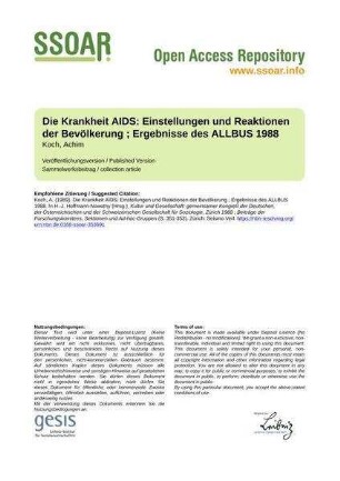 Die Krankheit AIDS: Einstellungen und Reaktionen der Bevölkerung ; Ergebnisse des ALLBUS 1988