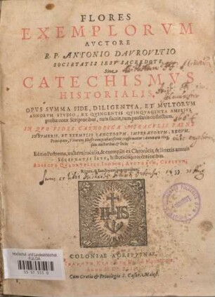 1: Flores Exemplorum Auctore R.P. Antonio Dauroultio Societatis Jesu Sacerdote, Sive Catechismus Historialis