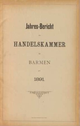 pro 1891: Jahresbericht der Handelskammer zu Barmen / Handelskammer <