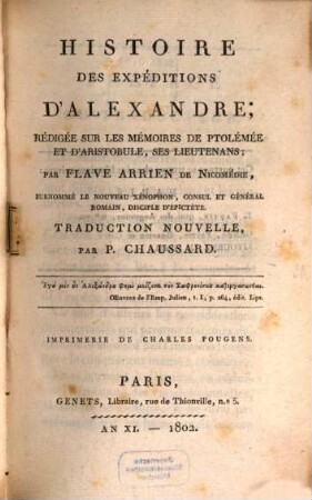 Histoire des expéditions d'Alexandre : rédigée sur les mémoires de Ptolémée et d'Aristobule, ses Lieutenans, 1